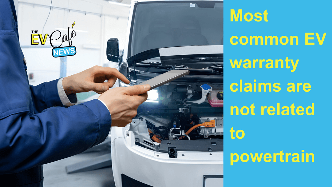 Most common EV warranty claims are not related to powertrain